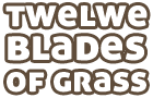 Twelwe Blades of Grass